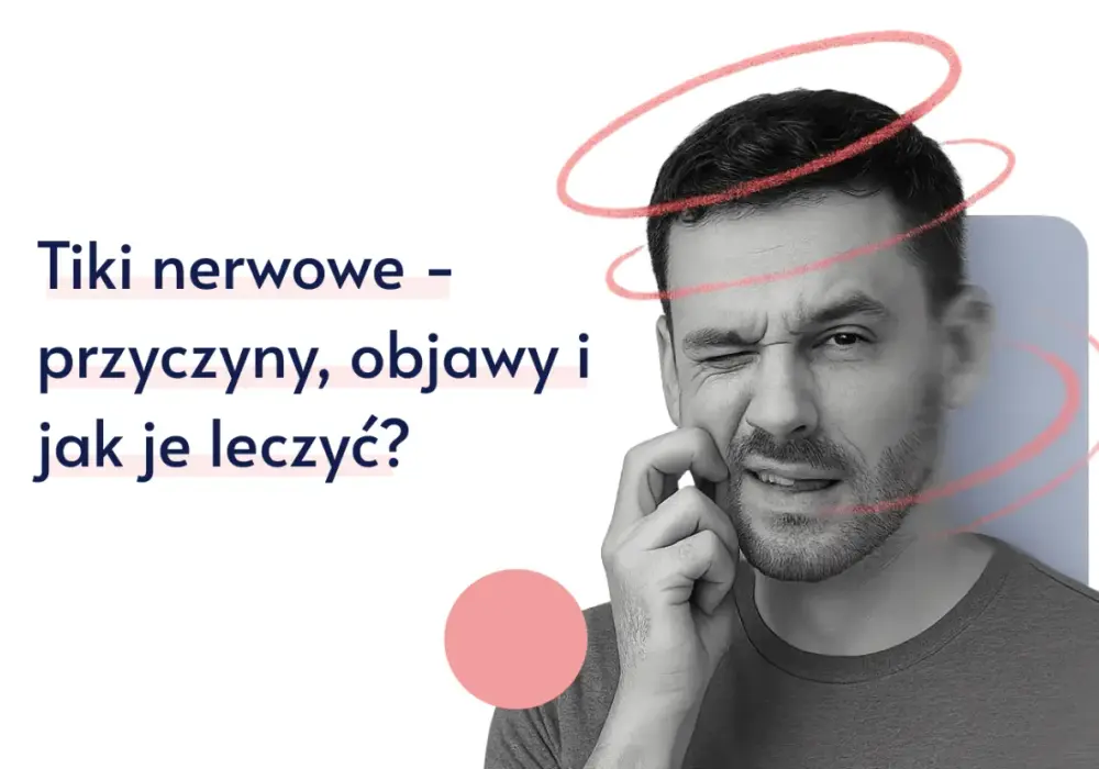 Drżenie, skurcze, tiki - Lęk czy choroba? Rozpoznaj objawy