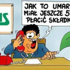 Kreskówka: pracownik ZUS zszokowany przez telefon, że klient zmarł, choć miał jeszcze płacić składki.